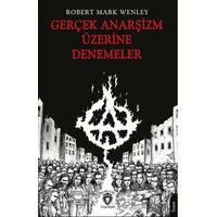 Gerçek Anarşizm Üzerine Denemeler - Robert Mark Wenley - Dorlion Yayınları
