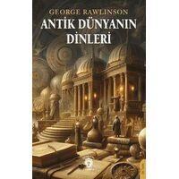 Antik Dünyanın Dinleri - George Rawlinson - Dorlion Yayınları