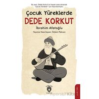 Çocuk Yüreklerde Dede Korkut - İbrahim Afatoğlu - Dorlion Yayınları
