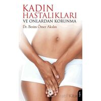 Kadın Hastalıkları ve Onlardan Korunma - Besim Ömer Akalın - Dorlion Yayınları