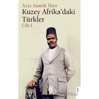 Kuzey Afrika’daki Türkler Cilt 1 - Aziz Samih İlter - Dorlion Yayınları