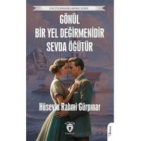 Gönül Bir Yel Değirmenidir Sevda Öğütür - Hüseyin Rahmi Gürpınar - Dorlion Yayınları