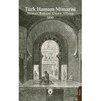 Türk Hamam Mimarisi 1890 - Mimar Robert Owen Allsop - Dorlion Yayınları