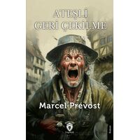 Ateşli Geri Çekilme - Marcel Prevost - Dorlion Yayınları