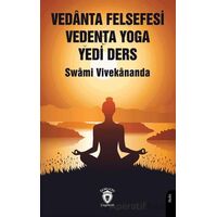 Vedanta Felsefesi Vedenta Yoga Yedi Ders - Swami Vivekananda - Dorlion Yayınları