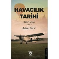 Havacılık Tarihi Balon, Uçak 1930 - Artur Fürst - Dorlion Yayınları