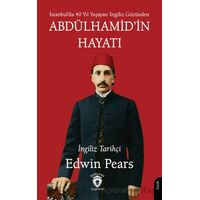 Abdülhamid’in Hayatı - Edwin Pears - Dorlion Yayınları