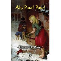 Ah, Para! Para! - Eleanor H. Porter - Dorlion Yayınları