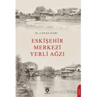 Eskişehir Merkezi Yerli Ağzı - Canan İleri - Dorlion Yayınları