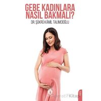 Gebe Kadınlara Nasıl Bakmalı? - Şükrü Kâmil Talimcioğlu - Dorlion Yayınları