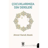 Çocuklarımıza Din Dersleri - Ahmet Hamdi Akseki - Dorlion Yayınları