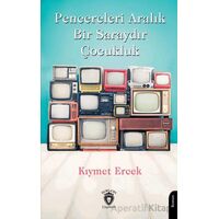 Pencereleri Aralık Bir Saraydır Çocukluk - Kıymet Ercek - Dorlion Yayınları