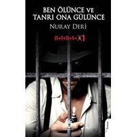 Ben Ölünce ve Tanrı Ona Gülünce - Nuray Deri - Dorlion Yayınları