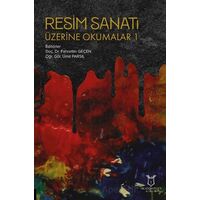 Resim Sanatı Üzerine Okumalar 1 - Kolektif - Akademisyen Kitabevi