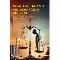 İslam Ceza Hukukunda Çocuklara Yönelik Hükümler -Fail ve Mağdur Olarak- 2. Baskı