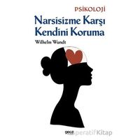 Narsisizme Karşı Kendini Koruma - Wilhelm Wundt - Gece Kitaplığı