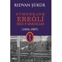 Sümerbank Ereğli Bez Fabrikası (1934-1997) - Rıdvan Şükür - Gece Kitaplığı