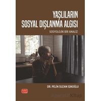 Yaşlıların Sosyal Dışlanma Algısı - Sosyolojik Bir Analiz