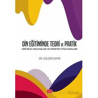 Din Eğitiminde Teori ve Pratik - Gülşen Sayın - Nobel Bilimsel Eserler