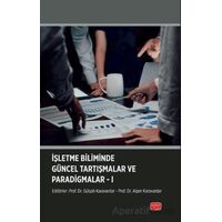İşletme Biliminde Güncel Tartışmalar ve Paradigmalar-I - Kolektif - Nobel Bilimsel Eserler
