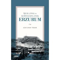 İşgal (1916) ve Kurtuluşta (1918) Erzurum - Ulvi Ufuk Tosun - Çizgi Kitabevi Yayınları