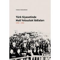 Türk Siyasetinde Mali Yolsuzluk İddiaları 1950-1960 - Yunus Özdurğun - Çizgi Kitabevi Yayınları