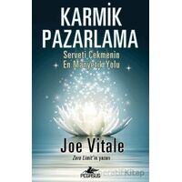 Karmik Pazarlama: Serveti Çekmenin En Manyetik Yolu - Joe Vitale - Pegasus Yayınları