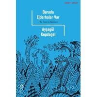 Burada Ejderhalar Var - Ayşegül Kopdagel - Oğlak Yayıncılık