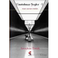 Unutulmaz Şeyler 1 - Savaşkan İlmak - Klaros Yayınları