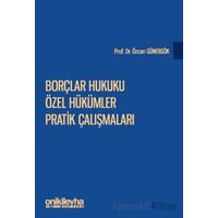 Borçlar Hukuku Özel Hükümler Pratik Çalışmaları - Özcan Günergök - On İki Levha Yayınları