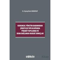 Kurumsal Yönetim Bakımından Şirketler Topluluğunda Piramit Yapılanma ve Buna Bağlanan Hukuki Sonuçla