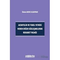 Acentelik ve Tekel Yetkisi Veren Diğer Sözleşmelerde Rekabet Yasağı