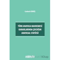 Türk Anayasa Mahkemesi Kararlarında Çocuğun Anayasal Statüsü