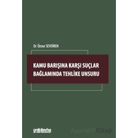 Kamu Barışına Karşı Suçlar Bağlamında Tehlike Unsuru - Öznur Sevdiren - On İki Levha Yayınları