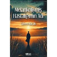 Melankoliymiş Hastalığımın Adı - Güven Küçük - Gülnar Yayınları