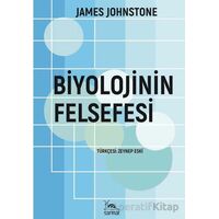 Biyolojinin Felsefesi - James Johnstone - Sarmal Kitabevi