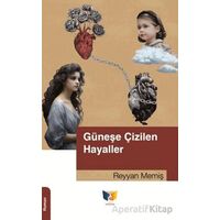 Güneşe Çizilen Hayaller - Reyyan Memiş - Ateş Yayınları