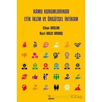 Kamu Kurumlarında Etik İklim ve Örgütsel İntikam - Nazlı Nalcı Arıbaş - Kriter Yayınları