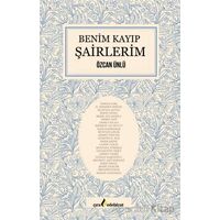 Benim Kayıp Şairlerim - Özcan Ünlü - Çıra Yayınları