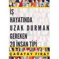 İş hayatında Uzak Durman Gereken 20 İnsan Tipi - Çağatay Fırat - Tilki Kitap