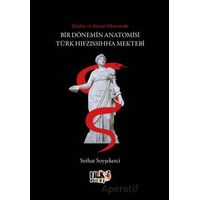 İktidar ve Siyaset Ekseninde Bir Dönemin Anatomisi Türk Hıfzıssıhha Mektebi