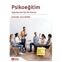Psikoeğitim Uygulayıcılar İçin Bir Kılavuz - Şerife Işık - Pegem Akademi Yayıncılık