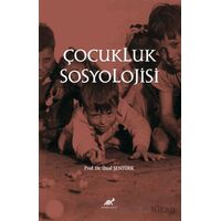 Çocukluk Sosyolojisi - Ünal Şentu¨rk - Paradigma Akademi Yayınları