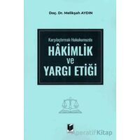 Karşılaştırmalı Hukukumuzda Hakimlik ve Yargı Etiği - Melikşah Aydın - Adalet Yayınevi