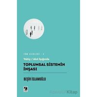 Toplumsal Sistemin İnşası - Beşir İslamoğlu - Çıra Yayınları
