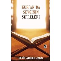 Kur’an’da Sevginin Şifreleri - Seyit Ahmet Uzun - Çıra Yayınları