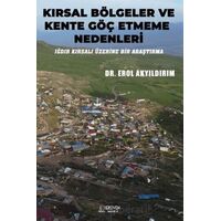 Kırsal Bölgeler ve Kente Göç Etmeme Nedenleri - Erol Akyıldırım - Serüven Yayınevi