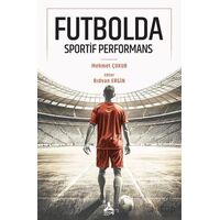 Futbolda Sportif Performans - Mehmet Çukur - Sonçağ Yayınları