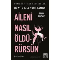 Aileni Nasıl Öldürürsün - Bella Mackie - Athica Yayınları