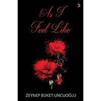 As I Feel Like - Zeynep Buket Uncuoğlu - Cinius Yayınları